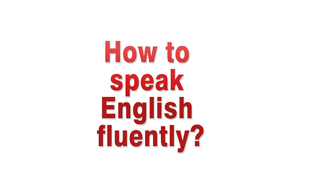 How to speak English fluently