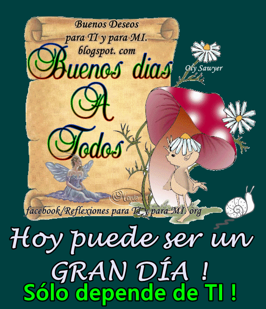 Buenos Deseos para TI y para MÍ: * Buenos días a Todos