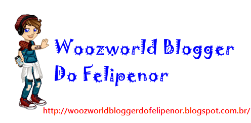 Woozworld Blogger do Felipenor