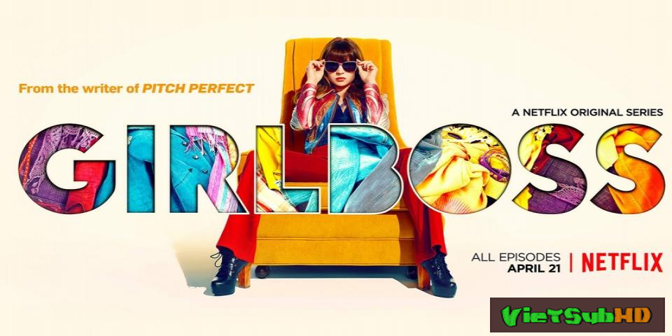 Phim Nữ Tướng Thời Trang (Phần 1) Hoàn tất (13/13) VietSub HD | Girlboss (Season 1) 2017