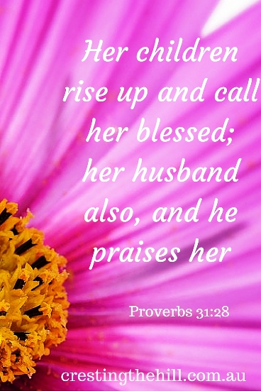 Her children rise up and call her blessed; her husband also, and he praises her #quote