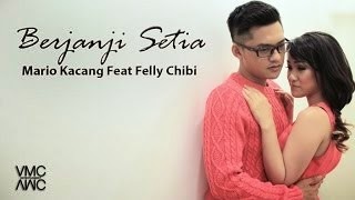 Mario Kacang Feat Felly Chibi – Berjanji Setia