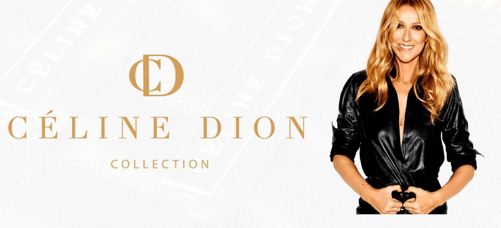 Introducing the new Céline Dion Collection. 