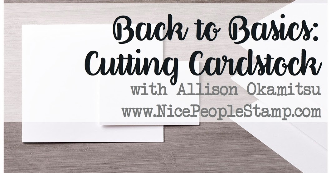 nice people STAMP! Stampin' Up! Canada Back to Basics Cutting