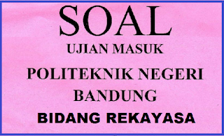 Sebagai Bahan Latihan Soal UMPN dan SMB Polban SOAL UMPN DAN SOAL SMB POLBAN 2018, 2019 DAN 2019 SEBAGAI BAHAN LATIHAN SOAL UMPN DAN SMB POLBAN 2019
