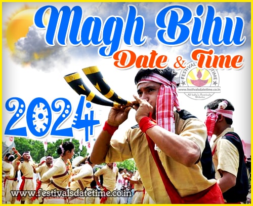 2024 Magh Bihu Date & Time in India, 2024 Bhogali Bihu, Maghar Domahi 2024 Magh Bihu Date & Time in India, 2024 Bhogali Bihu, Maghar Domahi