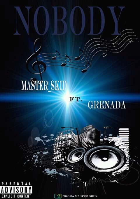 (Mp3 music Download ) Master_skid ft Grenada_Nobody 