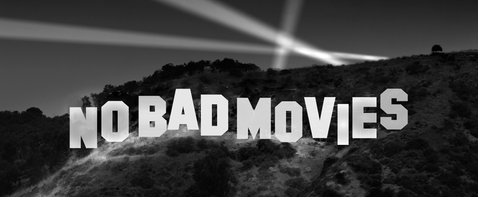 No Bad Movies