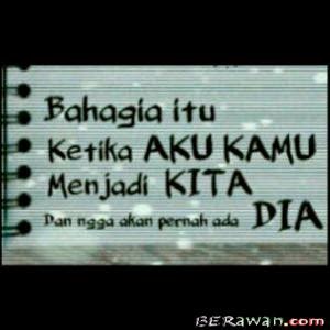 bahagia itu ketika aku kamu menjadi kita dan enggak akan pernah ada dia