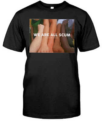 we are all scum t shirt uk, we are all scum meaning, we are all scum meme, we are all scum hoodie