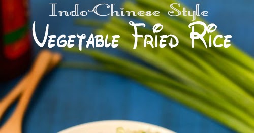 Spicy Treats: Indo-Chinese Veg Fried Rice Recipe | Vegetable Fried Rice