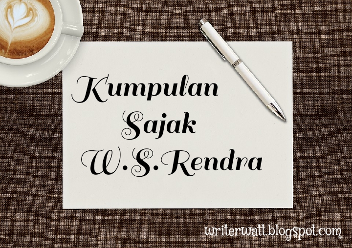 Kumpulan Puisi W S Rendra Terbaik Writer Land