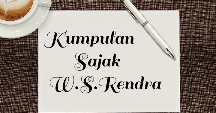 Kumpulan Puisi W S Rendra Terbaik Writer Land