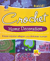   Judul Buku : Crochet Home – Decoration – Kreasi Rajutan Elegan untuk Dekorasi Rumah