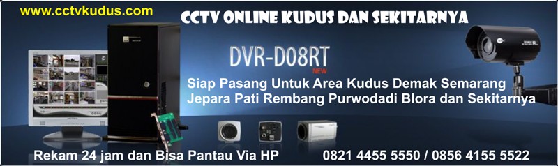 CCTV Online KUDUS, DEMAK, JEPARA, PATI, PURWODADI,REMBANG 0856 4155 5522