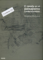 McLEOD, Virginia  El Detalles en el paisajismo contemporaneo. Barcelona: Blume, 2008. 192 p. : ilus.  NOTAS: Contiene CD con los dibujos que aparecen en impresos en el libro. ISBN: 978-84-9801-266-8  2008    Es