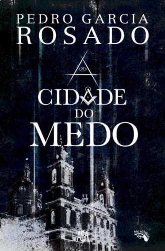 A Cidade do Medo Pedro Garcia Rosado