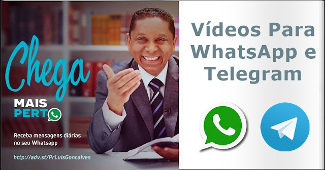 vídeos do Pr Luis Gonçalves pelo WhatsApp e Telegram
