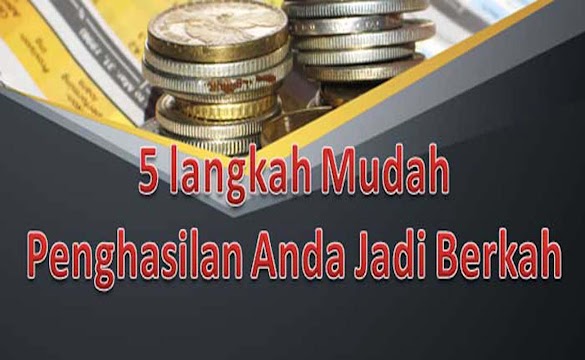 5 Langkah Mudah Penghasilan Anda Jadi Berkah