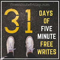 http://fiveminutefriday.com/2018/08/30/31-days-five-minute-free-writing-prompts-2018/