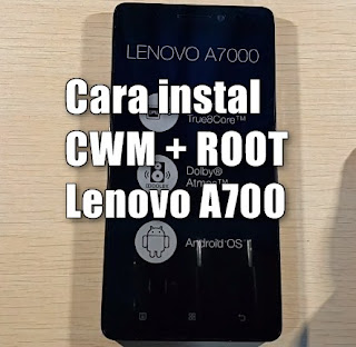 Cara Instal CWM dan Root Lenovo A7000 