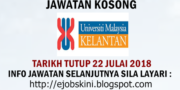 Jawatan Kosong Universiti Malaysia Kelantan (UMK) - 22 Julai 2018