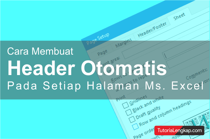 tutorialengkap cara membuat header berulang secara otomatis pada excel