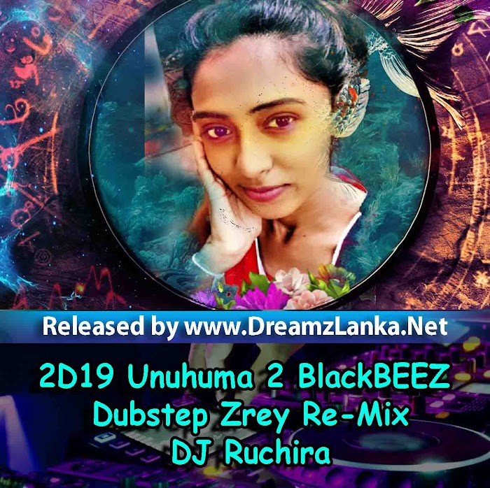 2D19 Unuhuma 2 BlackBEEZ Dubstep Zrey Re-Mix - DJ Ruchira