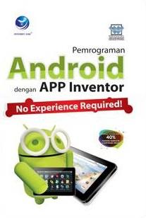 Pemrograman Android Dengan APP Inventor: No Experience Required!