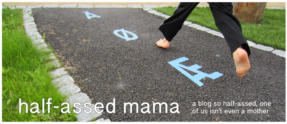 <p align="left">Half-Assed Mama</p>