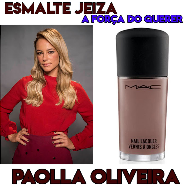 O esmalte da Paolla Oliveira, a Jeiza em A Força do Querer