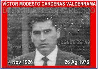 "VÍCTOR MODESTO CÁRDENAS VALDERRAMA":  ¿1976-...?  ¿Dónde está? ¡Digan la Verdad!