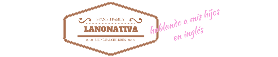 Lanonativa - Familia española criando hijos bilingües - Hablando a mis hijos en inglés no nativo
