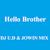Hello Brother - DJ U.D. & JOWIN MIX