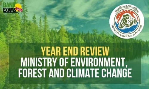 Year End Review: Ministry of Environment, Forest and Climate Change
