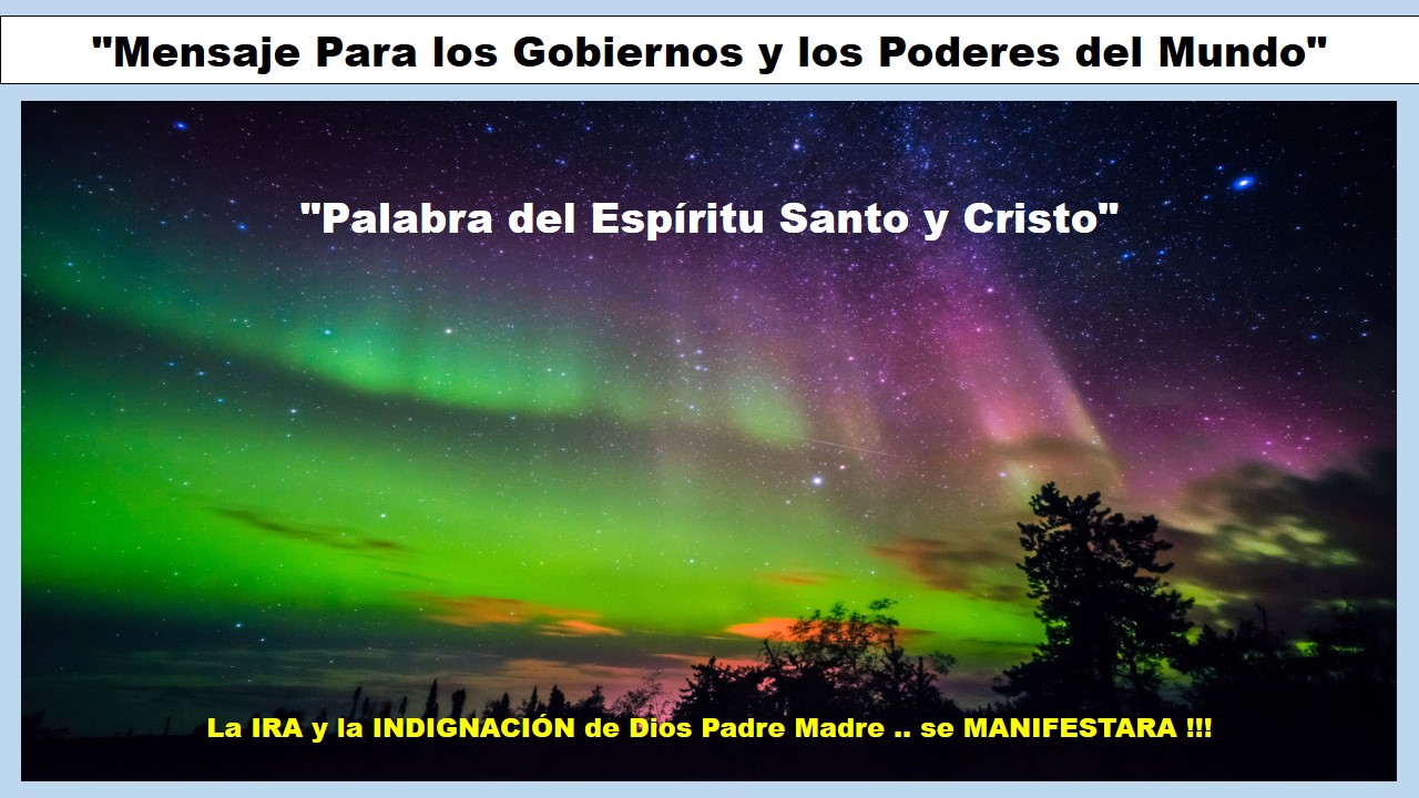 Mensaje para los Gobiernos y los Poderes del Mundo, del Espíritu Santo y Cristo