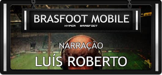 Brasfoot Mobile - Narração Luís Roberto Brasfoot Mobile - Narração Luís Roberto, narrações brasfoot android, brasfoot celular, registro bf android, brasfoot premium registrado