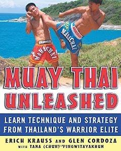 Muay Thai Unleashed: Learn Technique and Strategy from Thailand’s Warrior Elite