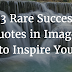 33 Rare Success Quotes In Images To Inspire You