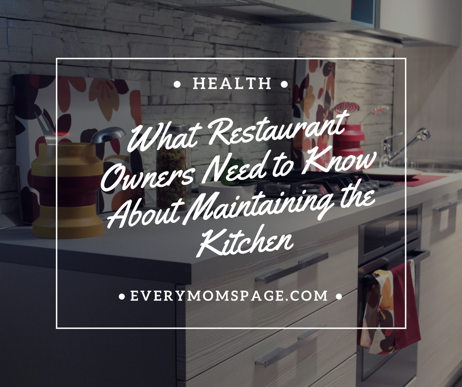What Restaurant Owners Need to Know About Maintaining the Kitchen