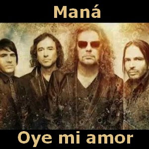 Mana – Oye mi amor