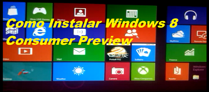 Cómo instalar Windows 8  Consumer Preview, una versión preliminar de Microsoft Windows 8.