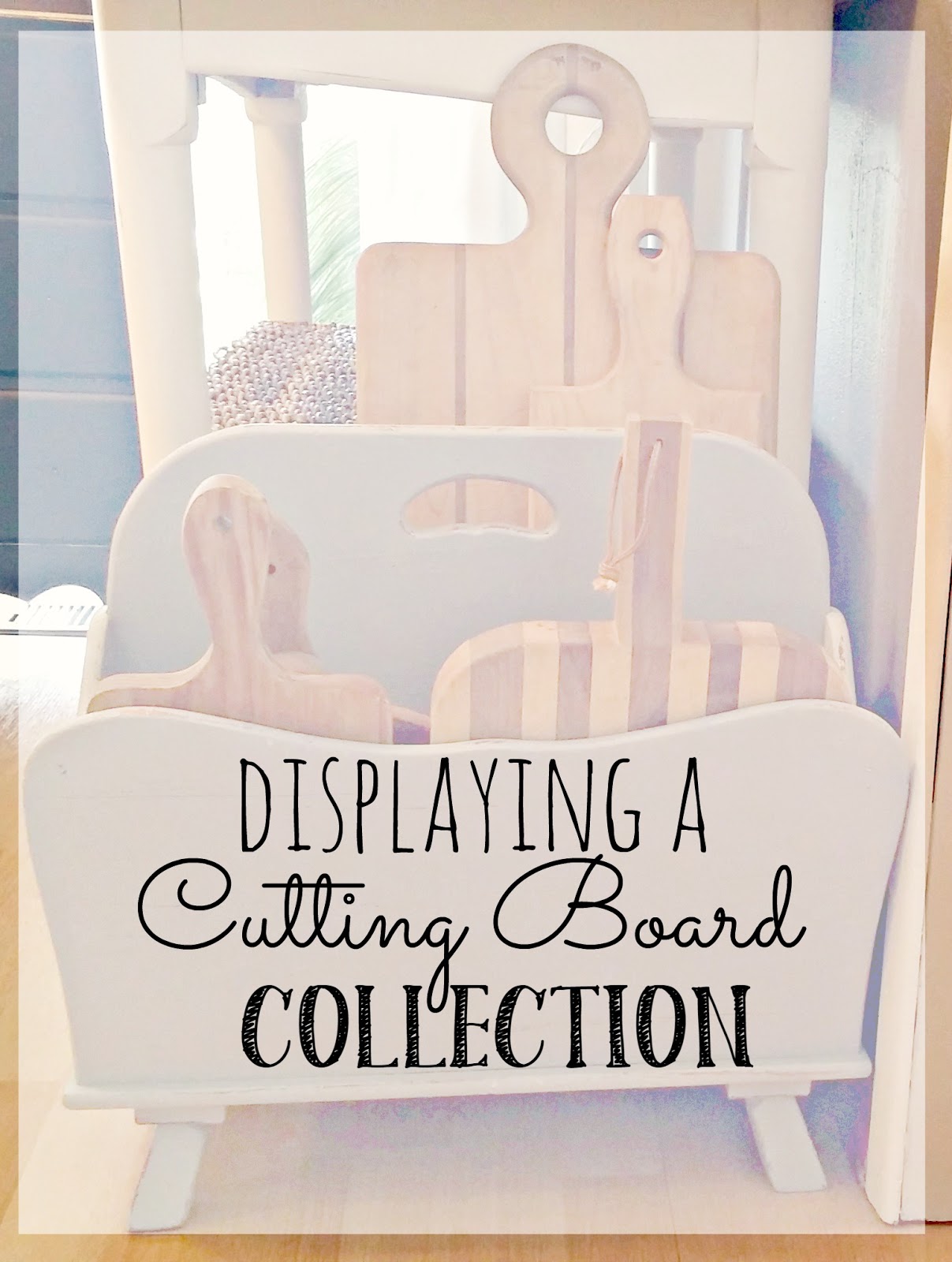 How to display a Cutting Board Collection Little Vintage Cottage