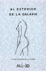 "AL EXTERIOR DE LA GALAXIA"  Poetry by Pilar Iglesias