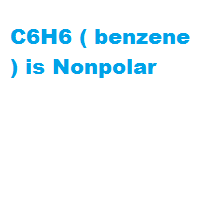 C6H6 ( benzene ) is Nonpolar