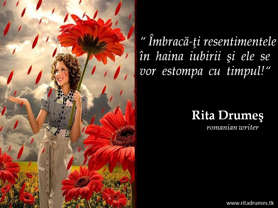 Citate despre resentimente, curaj, femeie&hellip; de Rita