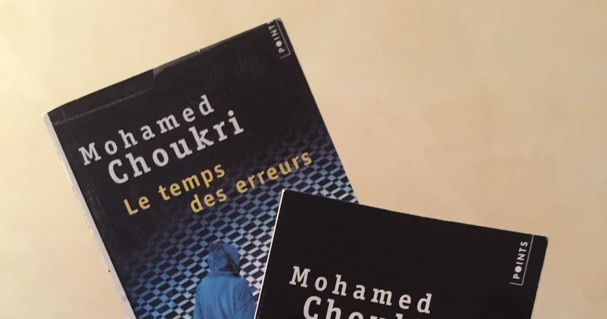 "Le pain nu" et "Le temps des erreurs" de Mohamed Choukri