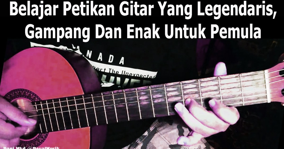 Cara Bermain Gitar Yang Enak | belajar gitar petikan legendaris yang mudah dan enak untuk Cara Bermain Gitar Yang Enak | belajar gitar petikan legendaris yang mudah dan enak untuk