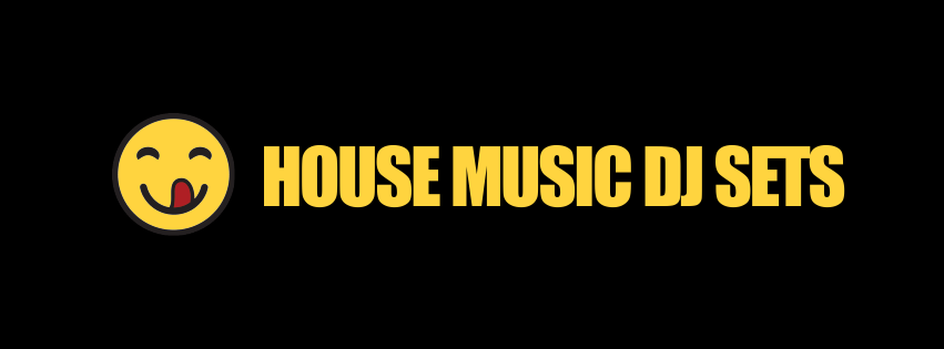 HOUSE MUSIC DJ SETS