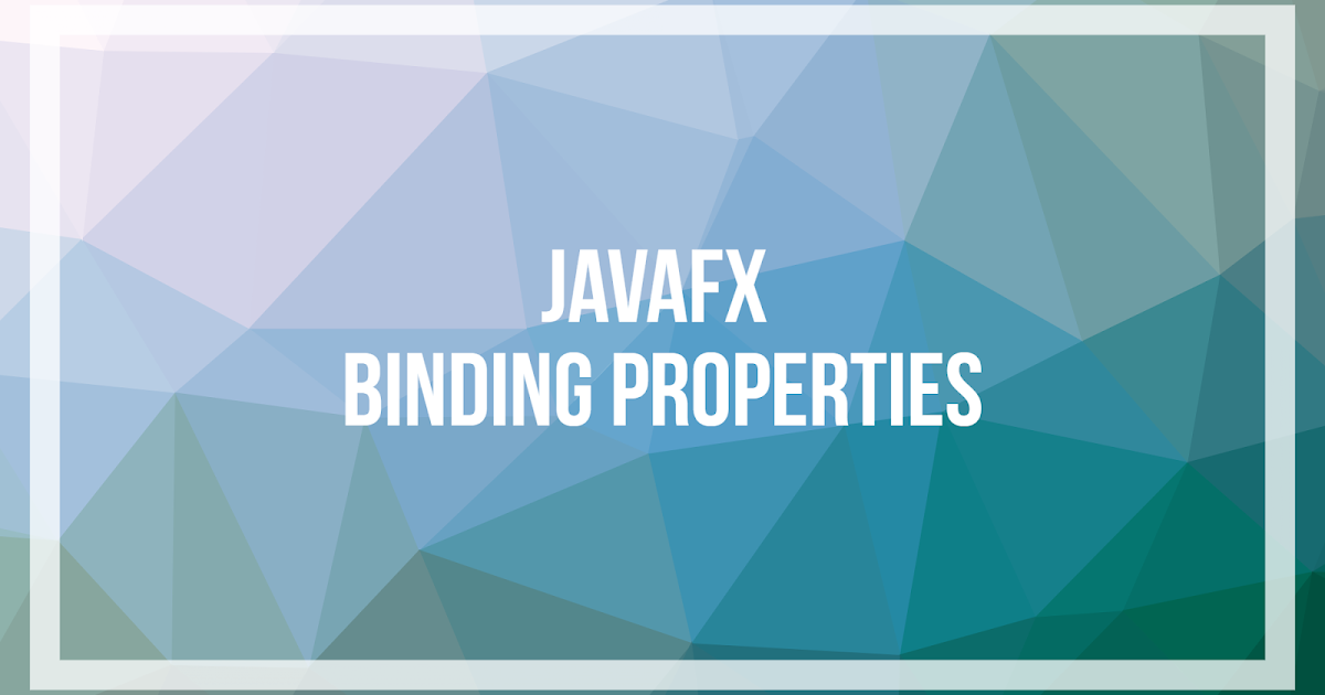 JavaFX Binding properties